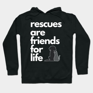 Rescues are Friends for Life Hoodie